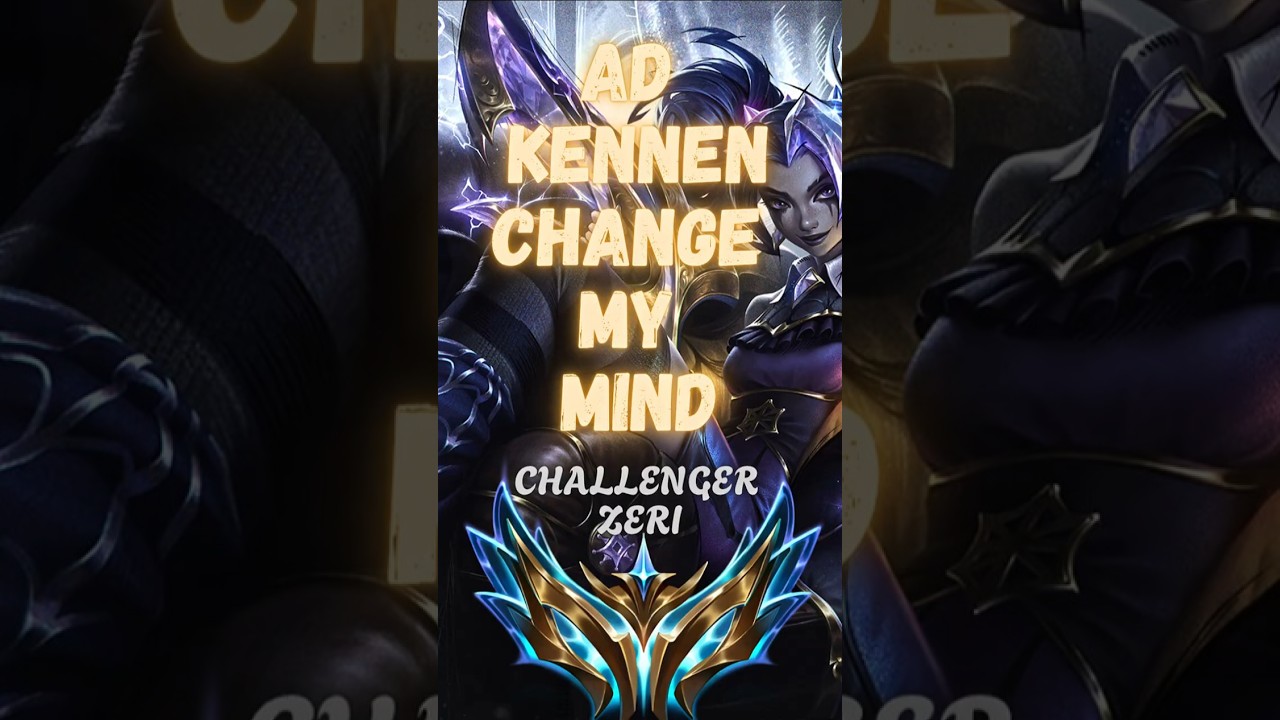 AD Kennen  Change my mind