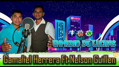 Enmedio de Luchas - Gamaliel Herrera Ft Nelson Gui...