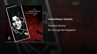 Sabahat Akkiraz - Hekimhana Vardım [ 2007 Akkiraz Müzik ] Resimi