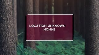 Location Unknown - Honne (lyrics)