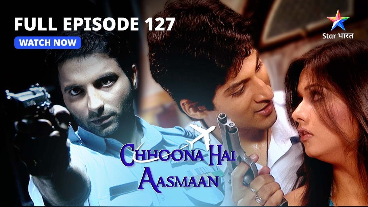 FULL EPISODE-127 | Chhoona Hai Aasmaan | Shikha ke saamne aaya Samrat ka sach | छूना है आसमान