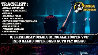 Download Lagu DJ BREAKBEAT SELALU MENGALAH SUPER VVIP INDO GALAU SUPER BASS AUTO FLY BOSKU MP3 Download Lagu DJ BREAKBEAT SELALU MENGALAH SUPER VVIP INDO GALAU SUPER BASS AUTO FLY BOSKU MP3