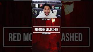 The Division 2 NEW RED MOON UNLEASHED EVENT look EPIC... Here is everything you need to know!