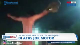 Viral Video Pria Telanjang Bulat Berdiri di Atas Motor, Lepas Baju dan Celana sambil Teriak-teriak