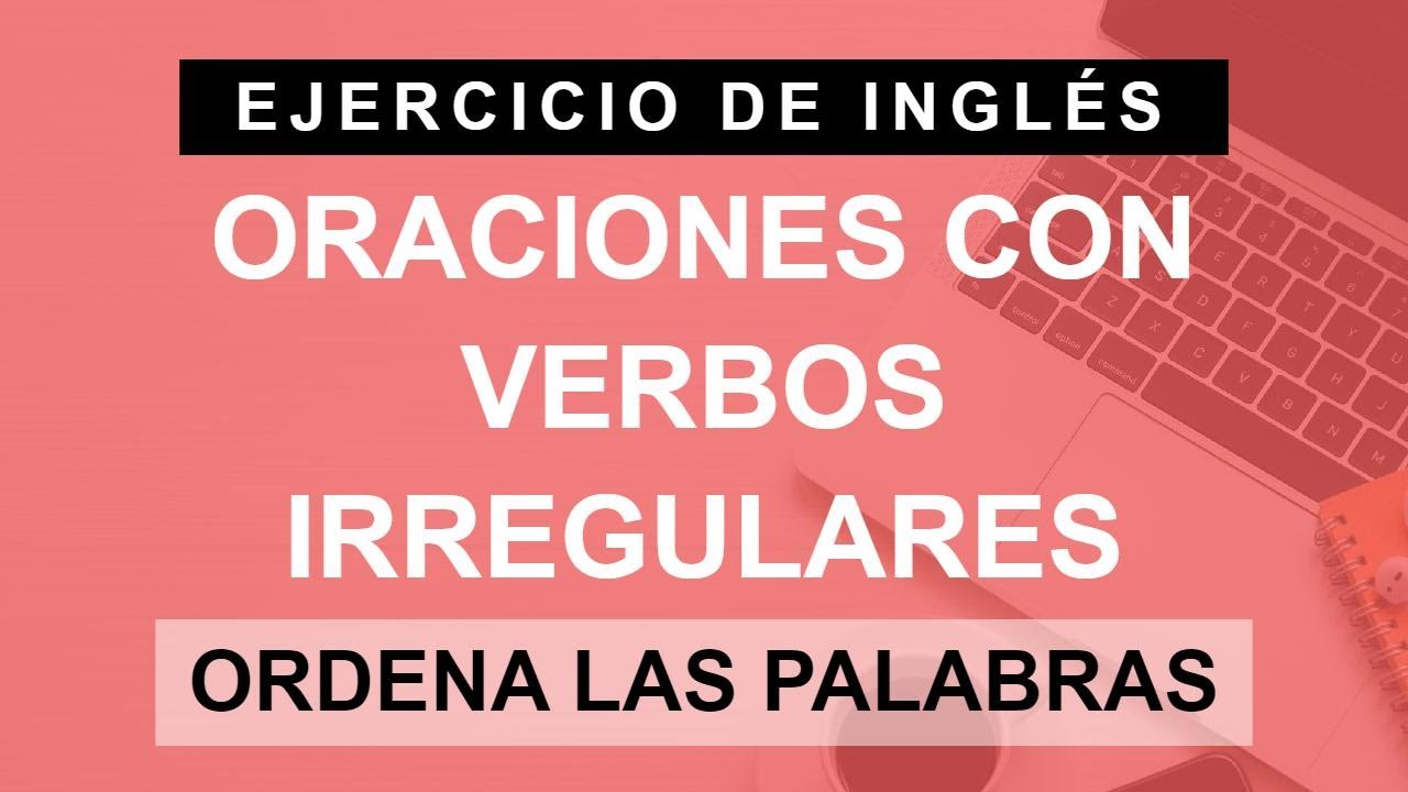 Como Hacer Oraciones Con Verbos Irregulares En Ingles vrogue.co