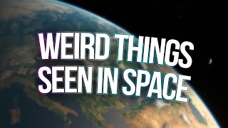 weirdest things astronauts have seen screenshot 5