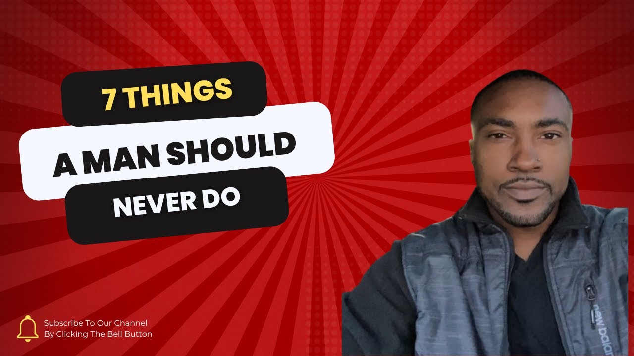 7 Things A Man Should Never Do For Women - YouTube