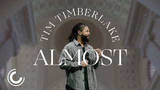 Almost | Tim Timberlake | Celebration Church