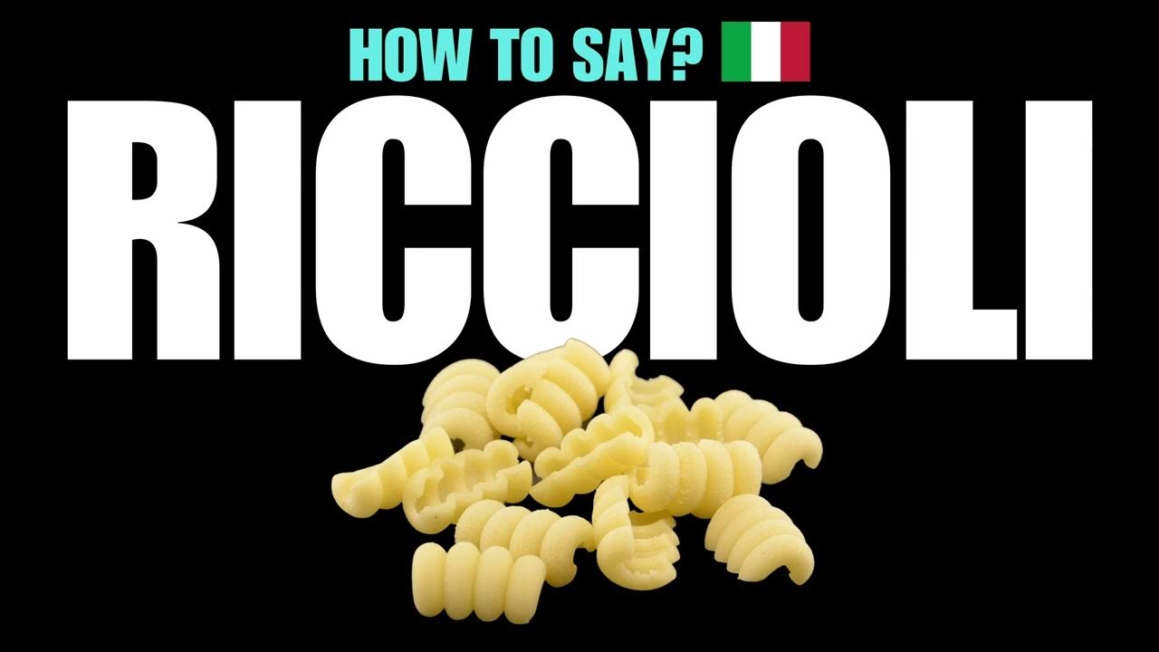 HOW TO PRONOUNCE RICCIOLI CORRECTLY? NATIVE ITALIAN PASTA NOODLE