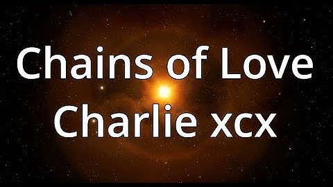 Charlie xcx - Chains of Love (Lyrics) - 1 Hour Loop