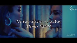 Outlandish - Aicha  | Elemer REMIX