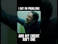 99 Problems… But Credit Ain’t One 💳🔥