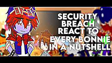 SECURITY BREACH REACT TO EVERY BONNIE IN A NUTSHELL || FNAF || Gacha Club 🐰°PEACHYY°