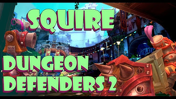 Squire Introduction Dungeon Defender  2 Episode 3