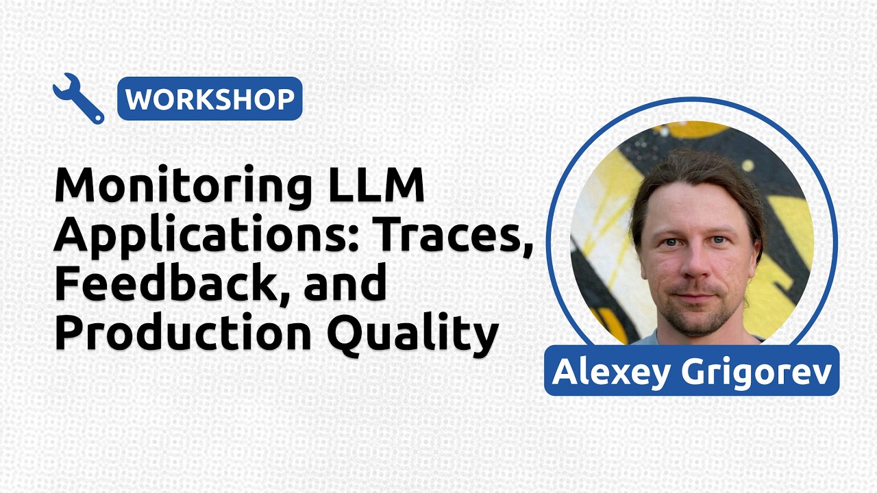 Monitoring LLM Applications: Traces, Feedback, and Production Quality - Alexey Grigorev