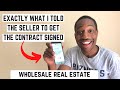 CONTRACT SIGNED What I TOLD The Seller to get a WHOLESALE REAL ESTATE Deal