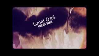 İsmet Özel - Yıkılma Sakın Resimi