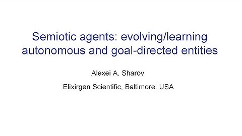"Semiotics agents: evolving/learning autonomous and goal-directed entities" by Alexei A. Sharov