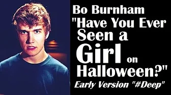 Bo Burnham | "Have You Ever Seen a Girl on Halloween?" | Early Version of #Deep Bo Burnham | "Have You Ever Seen a Girl on Halloween?" | Early Version of #Deep