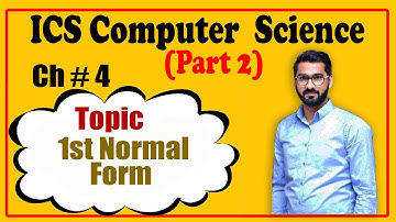 ICS/FSc part 2 | Computer Science | Chapter no 4 | 1st Normal Form- 12th Class