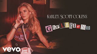 Karley Scott Collins - Girlfriend (Official Audio)