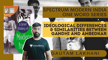 Ideological Differences and Similarities between Gandhi and Ambedkar | Spectrum Modern India