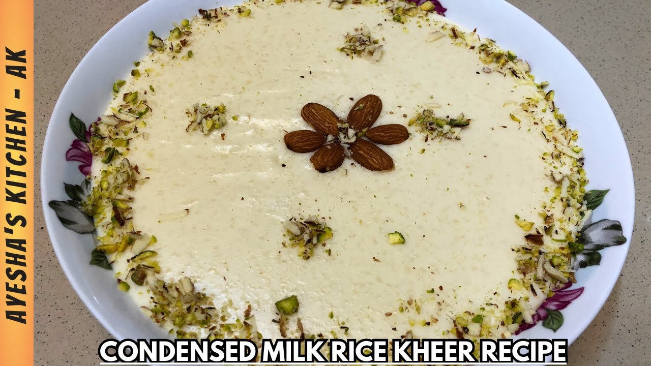 Rice Kheer Recipe Condensed Milk Rice Kheer Recipe By Ayesha's
