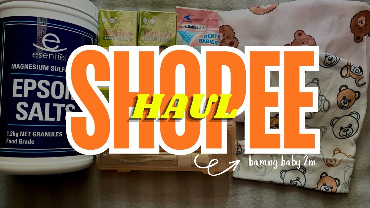 SHOPEE HAUL | Preparation baby cucuk 2m, Top up barang baby 👶🏼, Travel essential with baby 