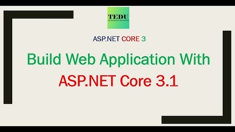 #1: Giới thiệu khóa học Làm dự án với ASP.NET Core MVC | Introduce ASP.NET MVC Core course | TEDU