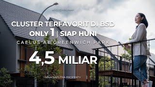 CAELUS GREENWICH PARK BSD | CLUSTER FAVORIT DI SERPONG 4,5 MILIAR