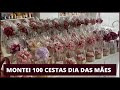 MONTEI 100 CESTAS | PRIMEIRA PARTE DA ENCOMENDA DE 300 CESTAS