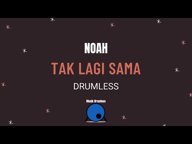 NOAH-Tak Lagi Sama (Drumless) class=