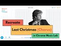 Recreate Last Christmas (Chorus) in Chrome Music Lab Song Maker