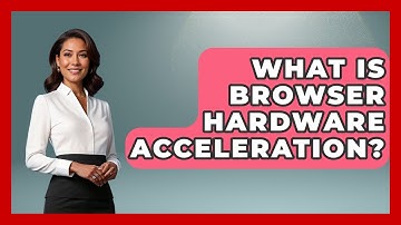 What Is Browser Hardware Acceleration? - Emerging Tech Insider