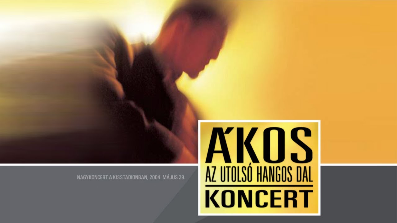 ÁKOS • AZ UTOLSÓ HANGOS DAL - koncertfilm  |  Kisstadion, 2004. május 29.