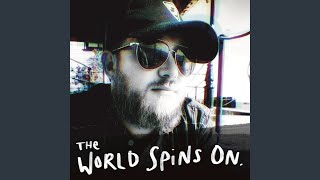 The World Spins On