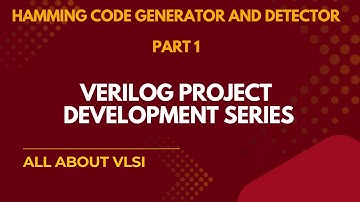 Hamming Code Generator and Detector | Verilog Project Development Series