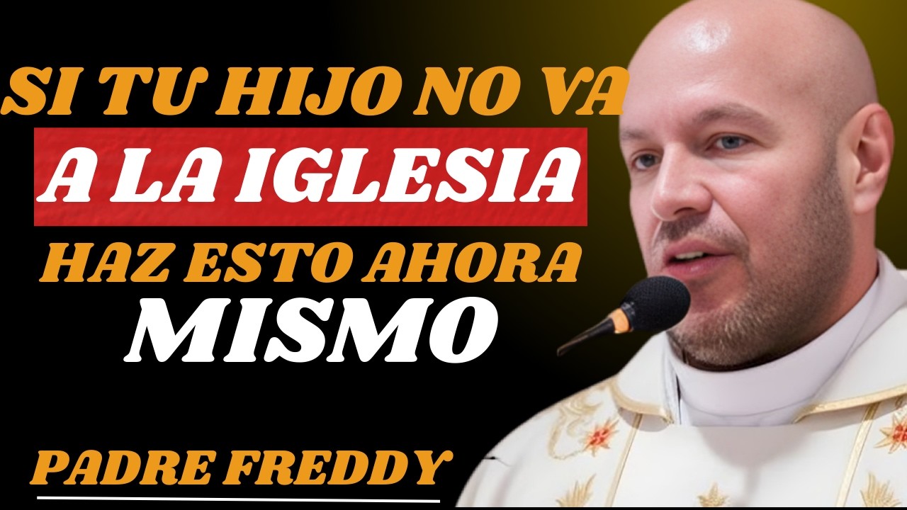 Padre Freddy Bustamante ENSE_ HAZ ESTAS 3 PRCTICAS ESPIRITUALES SI TU HIJO NO VA A LA IGLESIA