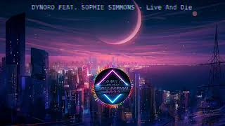 DYNORO FEAT. SOPHIE SIMMONS - Live And Die