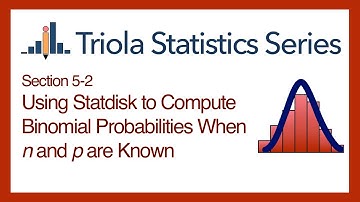 Statdisk Section 5-2: Using Statdisk to Compute Binomial Probabilities