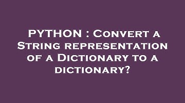 PYTHON : Convert a String representation of a Dictionary to a dictionary?