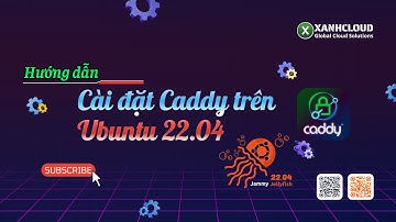 Cài đặt Caddy trên Unbuntu 22 04