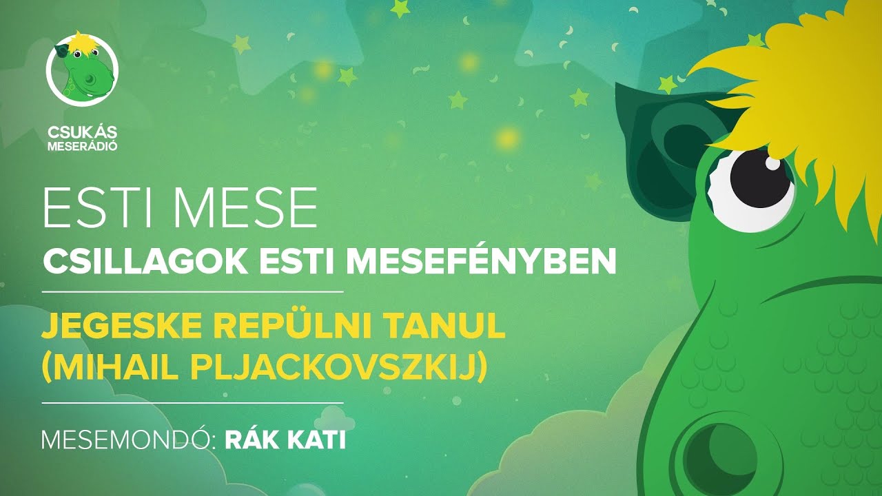 Esti mese | Mihail Pljackovszkij: Jegeske repülni tanul | Csukás Meserádió