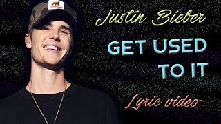 Justin Bieber - Get Used To It (Lyric video)