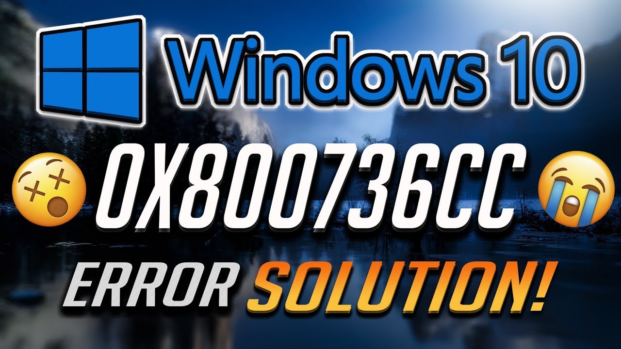 How to Fix 0x800736cc Error on Windows 10 [2019]