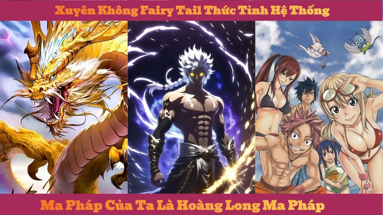 EP 1 : Xuyên Không Fairy Tail Thức Tỉnh Hệ Thống, Ma Pháp Của Ta Là Hoàng Long Ma Pháp