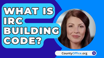 What Is IRC Building Code? - CountyOffice.org