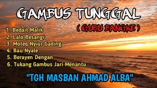 Gambus Tunggal Full Album ● Bedait Malik - TGH. MASBAN AHMAD ALBA (GURU BANGKE) ● 8d audio sasak