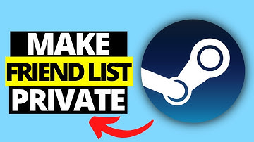 How To Make Friends List Private On Steam
