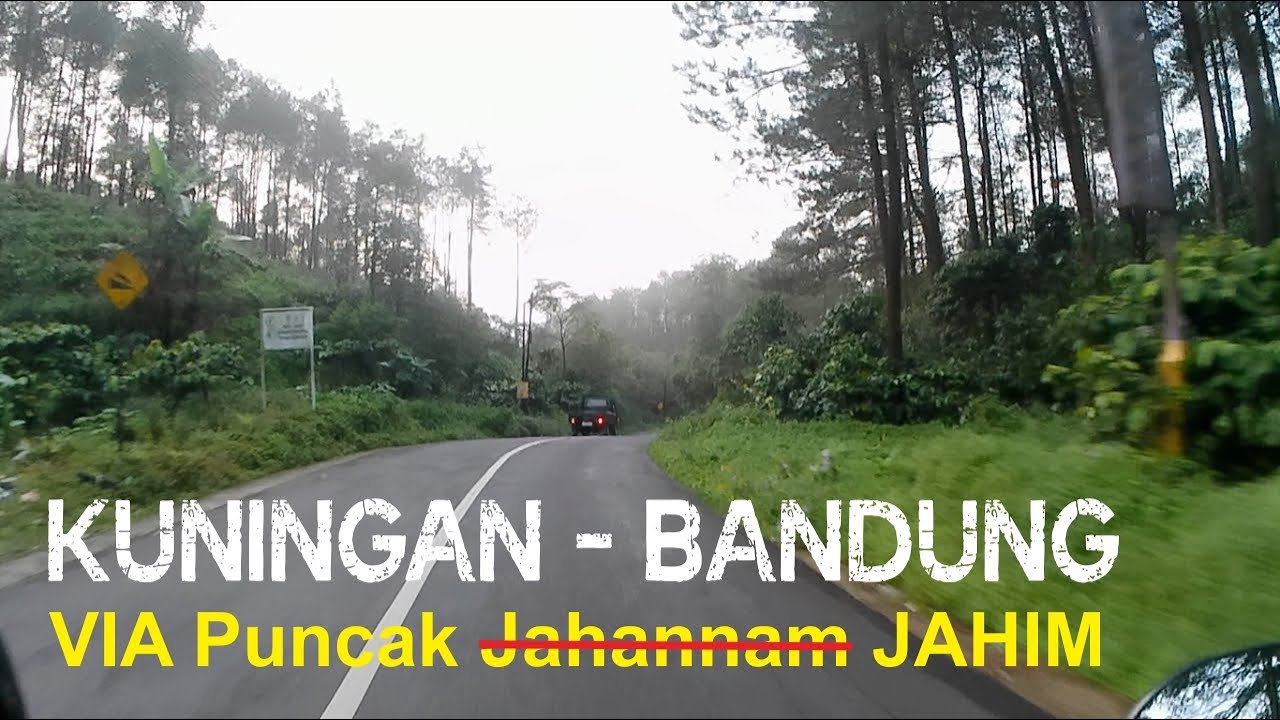 KUNINGAN - BANDUNG Via Puncak Jahim